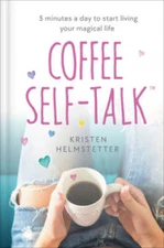 Coffee Self-Talk: 5 Minutes a Day to Start Living Your Magical Life - GOOD