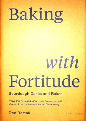 Baking with Fortitude by Dee Rettali NEW Book Sourdough Cakes and