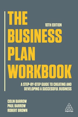 The Business Plan Workbook   A Step By Step Guide to Creating and Developing...
