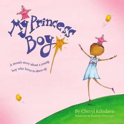 Cheryl Kilodavis My Princess Boy (Gebundene Ausgabe)