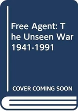 Free Agent: the Unseen War 1941-1991..., Crozier, Brian