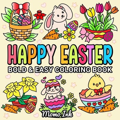 Happy Easter Bold and Easy Coloring Book: Calm, Cheerful, and Cute Pictures To C