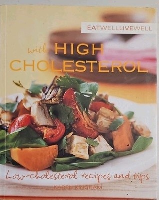 Eat Well Live Well With High Cholesterol Recipes And Tips