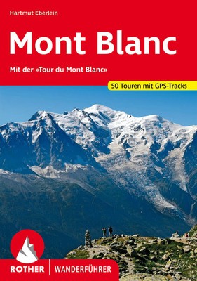 Rund um den Mont Blanc 50 Touren - mit der 'Tour du Mont Blanc'. Mit GPS-Tracks