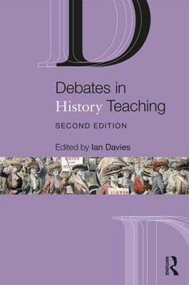 Debates in History Teaching by Ian Davies: New