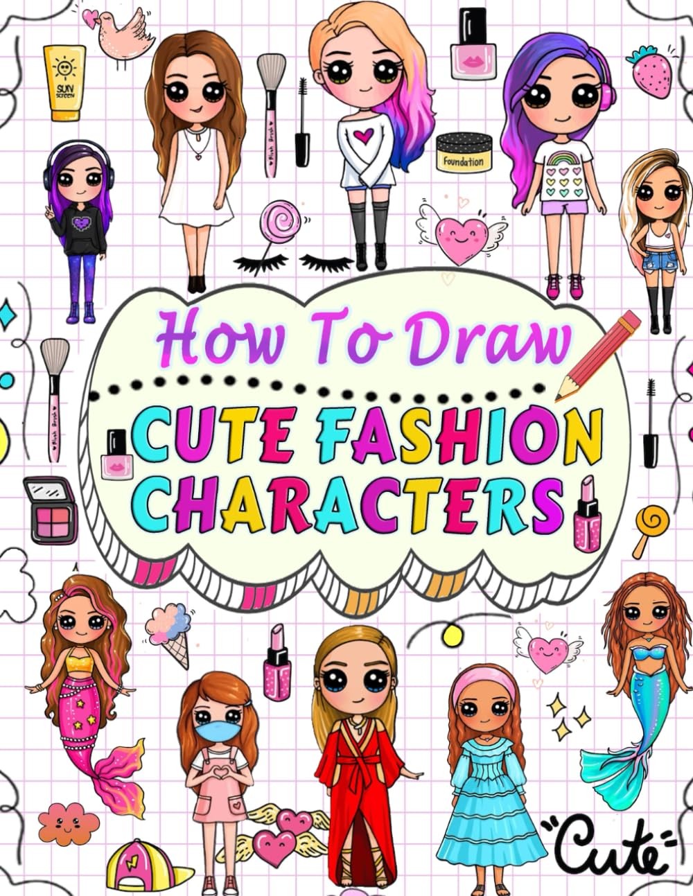 how to draw cute fashion characters: Draw step by step over 50 adorable charact