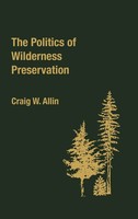 Craig W. Allin | The Politics Of Wilderness Preservation. | Buch | Englisch