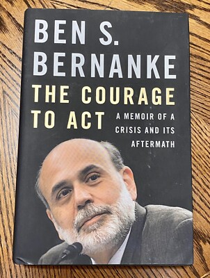 SIGNED 1st EDITION THE COURAGE TO ACT Ben S. Bernanke Memoir of A Crisis HB w/DJ