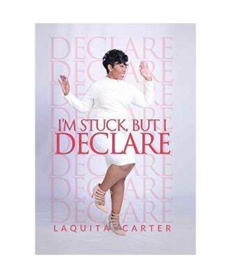 I'm Stuck, but I Declare, Laquita Carter