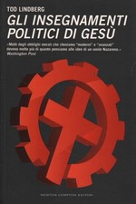 Gli insegnamenti politici di Gesù - Tod Lindberg (Newton Compton Editore)