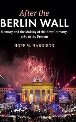 After the Berlin Wall: Memory and the Making of Buch Cambridge University Pr.