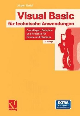 Visual Basic fr technische Anwendungen: Grundlagen, Beispiele und Projekte f?r S