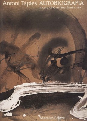 Antoni Tàpies: Autobiografia  - Carmine Benincasa (Marsilio Editori) [1982]