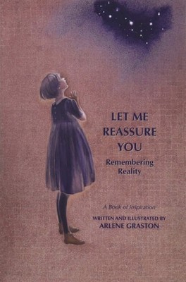 Let Me Reassure You: Remembering Reality by Graston, Arlene, Good Book