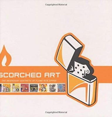 Scorched Art : The Incendiary Aesthetic of Flame Rite Zippos Tom
