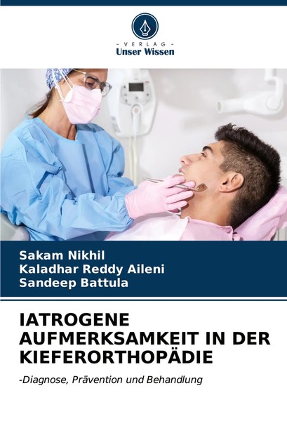 Sakam Nikhil (U. A.) | Iatrogene Aufmerksamkeit IN DER KieferorthopÄDie | Buch-image