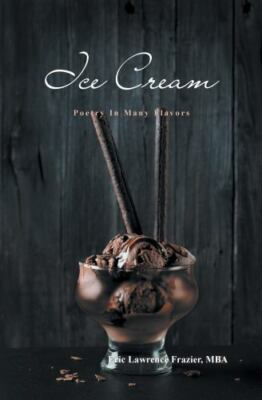 Ice Cream: Poetry In Many Flavors by Frazier, Eric Lawrence, Brand New, Free ...