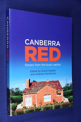 CANBERRA RED David Headon STORIES FROM THE BUSH CAPITAL