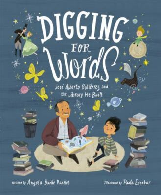 Digging for Words : José Alberto Gutiérrez and the Library He Built, Hardcove...