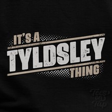 IT'S A TYLDSLEY THING T-SHIRT name surname funny family gift idea