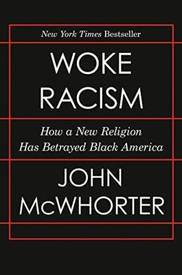 Woke Racism: How a New Religion Has Betrayed Black America by McWhorter, John