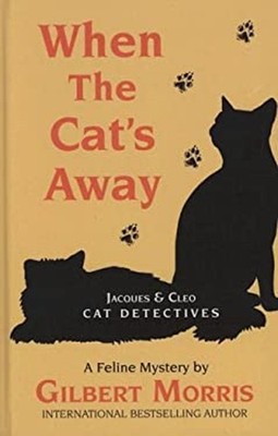 When the Cat's Away Hardcover Gilbert Morris