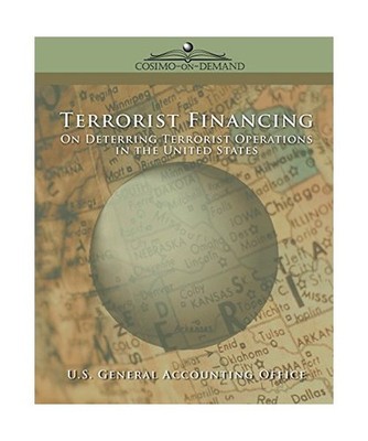 Terrorist Financing: On Deterring Terrorist Operations in the U.S., General U. S