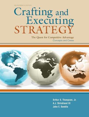Crafting and Executing Strategy: The Quest for Competitive Advantage:...