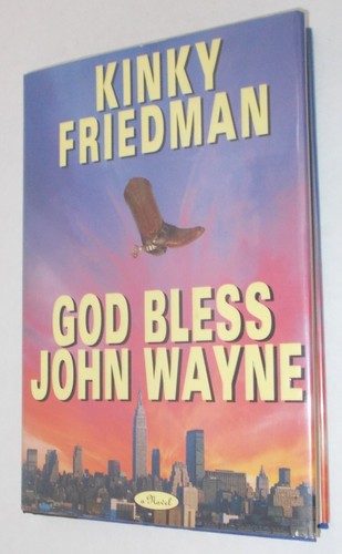 GOD BLESS JOHN WAYNE SIGNED KINKY FRIEDMAN HARDCOVER 1st ed FIRST EDITION - Picture 7 of 7