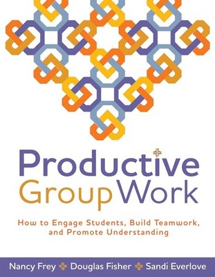 Productive Group Work: How to Engage Students, Build Teamwork, and Promote Under