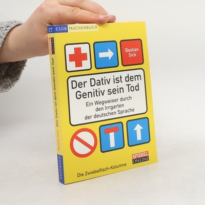 Der Dativ ist dem Genitiv sein Tod  |  Bastian Sick