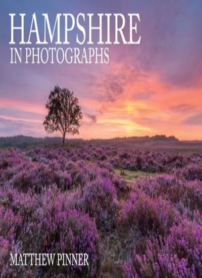 Hampshire in Photographs,Matthew Pinner