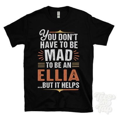 YOU DON'T HAVE TO BE MAD TO BE AN ELLIA T-SHIRT Nachname Familienname lustig Geschenk