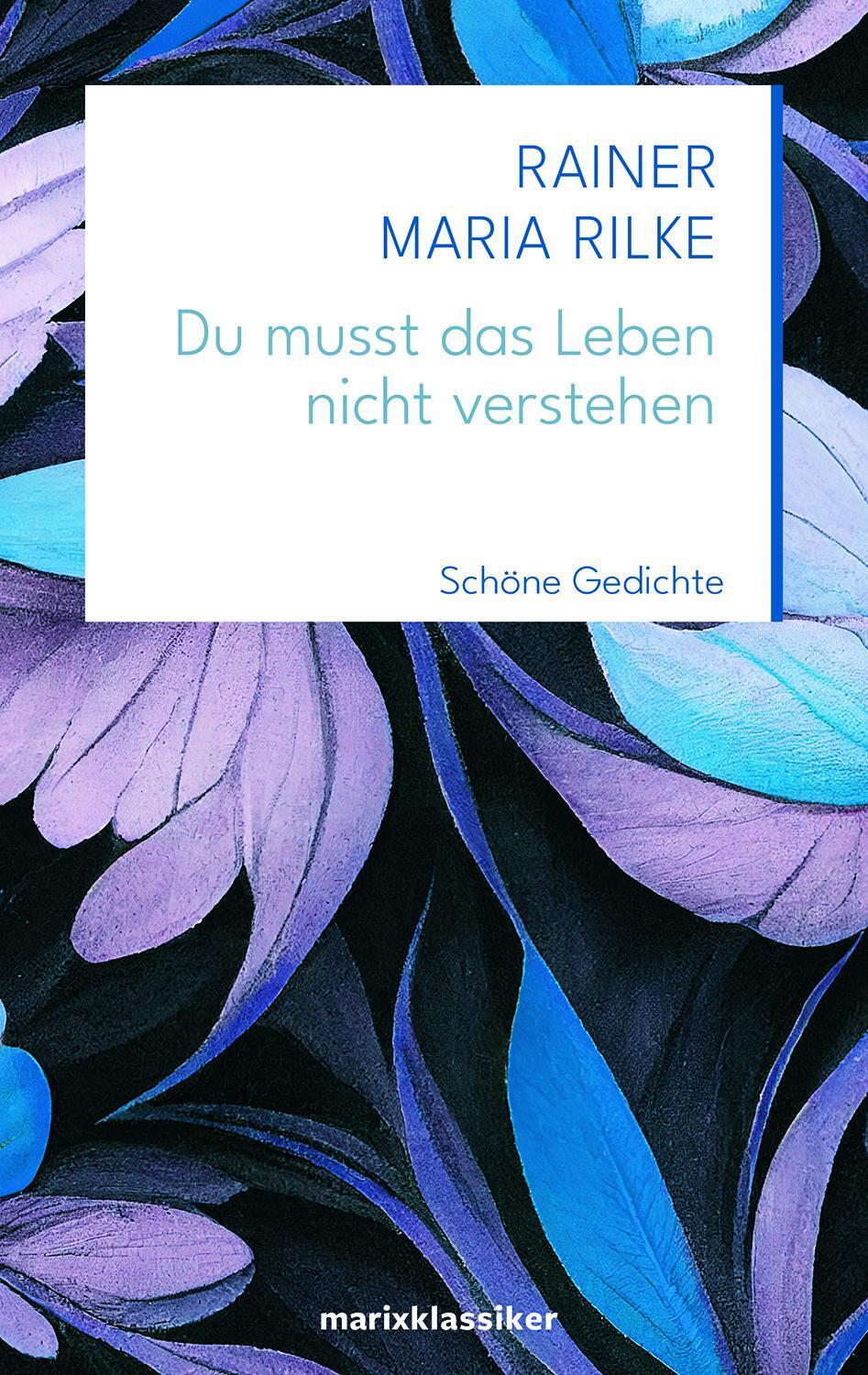 Thumbnail - Du Musst Das Leben Nicht Verstehen, Rainer Maria Rilke