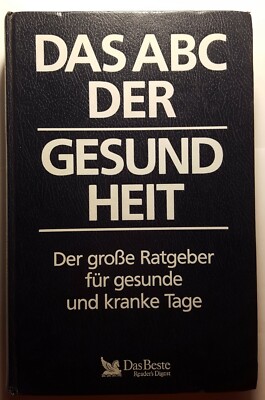 Das ABC der Gesundheit. Der große Ratgeber für gesunde und kranke Tage