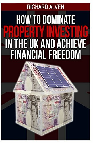 How To Dominate Property Investing In The UK And Achieve Financial Freedom-Rich