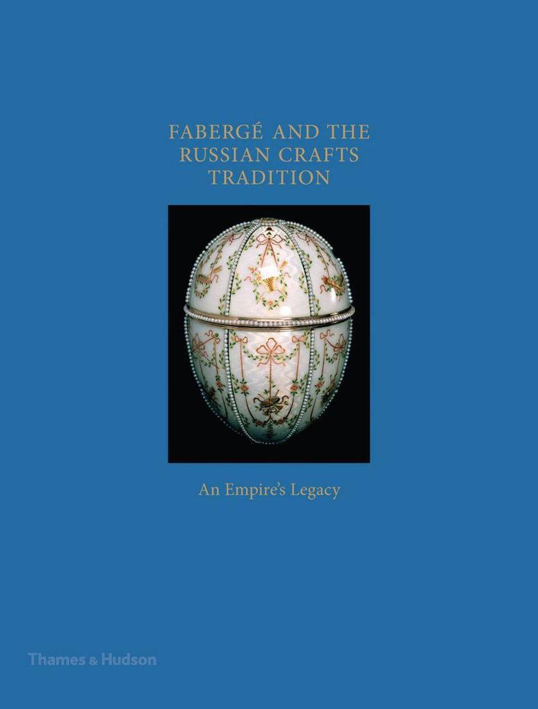 Fabergé And The Russian Crafts Tradition | Margaret Kelly Trombly |