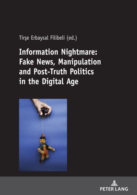 Information Nightmare: Fake News, Manipulat by Tirşe Erbaysal Filibeli PAPERBACK