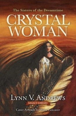 Crystal Woman: The Sisters of the Dreamtime by Lynn V. Andrews Paperback Book