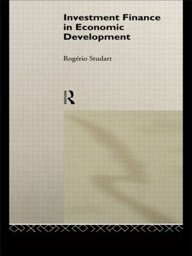 Investment Finance in Economic Development by Rogerio Studart - 9780415108669
