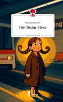 Die Ubahn-Hexe. Life Is A Story - Story.One Georg Alexander