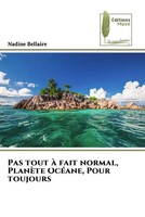 Nadine Bellaire | Pas Tout à Fait Normal, PlanèTe OcéAne, Pour Toujours | Buch