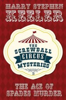 The Ace Of Spades Murder The Screwball Circus Mysteries 2 Harry Stephen Keeler
