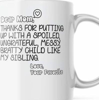 Funny Mug Dear Mom Thanks for putting up with a bratty child. Love
