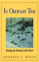 In Ordinary Time Healing The Wounds Of The Heart Roberta C. Bondi Taschenbuch