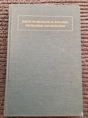 Focus on Mechanical Failures: Mechanisms and Detection. Henry C. Pusey