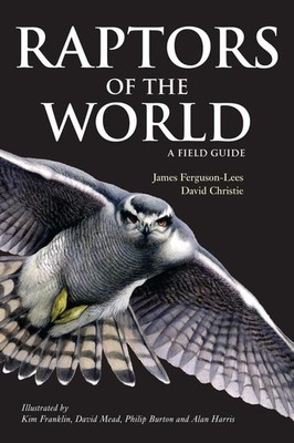 Raptors of the World: A Field Guide by James Ferguson-Lees (English) Paperback B