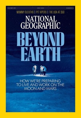 NATIONAL GEOGRAPHIC MAGAZINE - JULY 2026 - BEYOND EARTH - THE USA AT 250