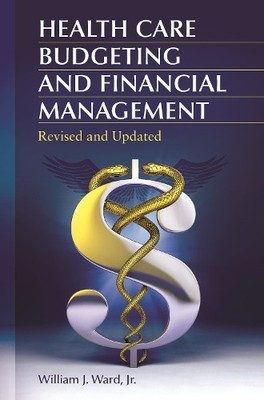 William J. Ward  Health Care Budgeting and Financial Managem (Gebundene Ausgabe)