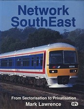 Network SouthEast: From Sectorisation to Privatisation-Mark Lawr